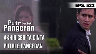 Akhir Cerita Cinta Putri amp Pangeran  PUTRI UNTUK PANGERAN [upl. by Lynnea]