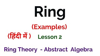 Ring  Examples  Ring Theory Algebra [upl. by Ahsaf]