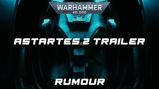 Astartes 2 Trailer Rumour [upl. by Alvord583]