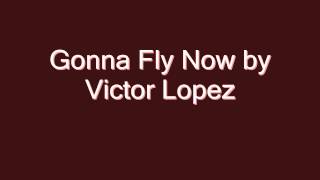 Gonna Fly Now by Victor Lopez [upl. by Esilec]