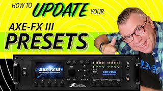 How To Update Your AXEFX III Presets  In 5 Minutes [upl. by Annij]