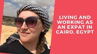 Living and Working as an Expat in Cairo Egypt  Expats Everywhere [upl. by Waly380]