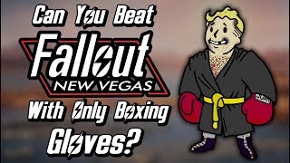 Can You Beat Fallout New Vegas With Only Boxing Gloves [upl. by Savil]