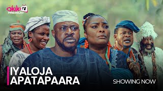 IYALOJA APATAPARA  Latest 2023 Yoruba Movie Starring Odunlade Adekola Ronke Odusanya Sanyeri [upl. by Enida]