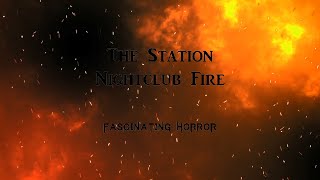 The Station Nightclub Fire  A Short Documentary  Fascinating Horror [upl. by Nafets]