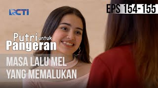 PUTRI UNTUK PANGERAN  Masa Lalu Mel Yang Memalukan  25 September 2020 [upl. by Grizel]