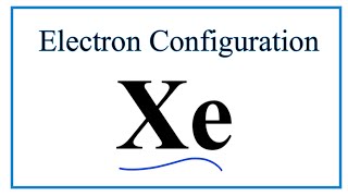 A stepbystep description of how to write the electron configuration for Xenon Xe [upl. by Otilrac]