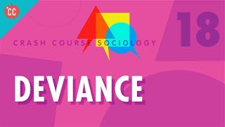 Deviance Crash Course Sociology 18 [upl. by Elletnahs]