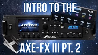 Introduction to the AxeFx III Part 2 [upl. by Bogosian]