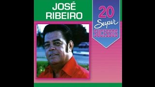 José Ribeiro  20 Super Sucessos Completo  Oficial [upl. by Aromas335]