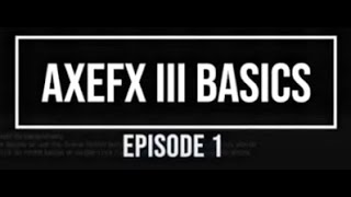 Axe FX III Basics Episode 1 Building A Basic Preset [upl. by Tennos48]