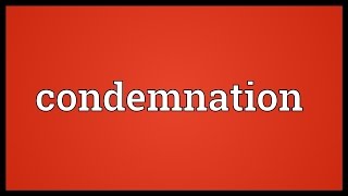 Condemnation Meaning [upl. by Elwee]