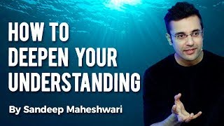 How to Deepen Your Understanding By Sandeep Maheshwari I Hindi [upl. by Rachele]