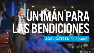 Un Imán Para Las Bendiciones  Joel Osteen [upl. by Gettings]