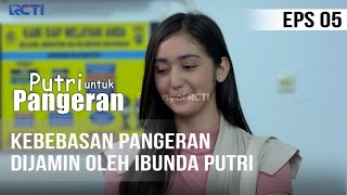 PUTRI UNTUK PANGERAN  Kebebasan Pangeran Dijamin Oleh Ibunda Puteri  23 Juni 2020 [upl. by Sudnac]