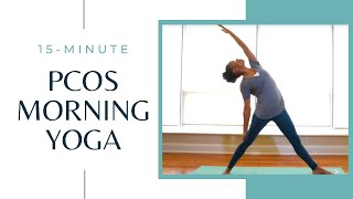 15Minute Morning Yoga for Polycystic Ovary Syndrome PCOS [upl. by Eugnimod]