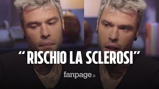 Fedez confessa quotSono a rischio sclerosi multipla Ho iniziato un percorso per migliorarequot [upl. by Eenahc838]