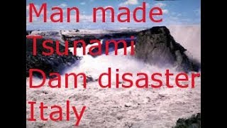 ManMade Tsunami Vajont dam disaster Italy [upl. by Neelrac]