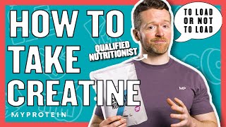 How To Take Creatine Do You Need A Loading Phase  Nutritionist Explains  Myprotein [upl. by Thalia]