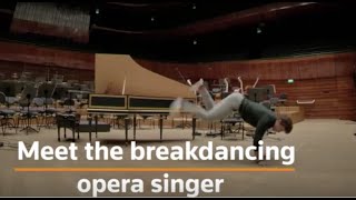 Meet the breakdancing opera singer [upl. by Creigh]