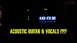 AXEFX III ACOUSTIC GUITAR amp VOCALS [upl. by Moffitt]