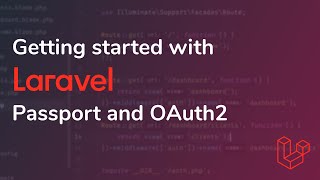 Getting started with Laravel Passport and OAuth2 [upl. by Sweeney]