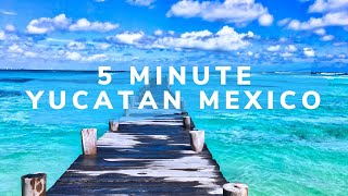 5 Minute Yucatan Peninsula WATCH THIS Speed Travel in Mexico [upl. by Vokaay]