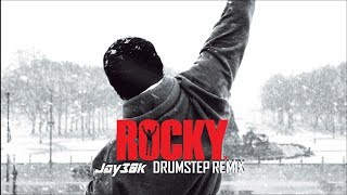 Rocky Balboa Theme Jay30k Drumstep Remix [upl. by Abijah]