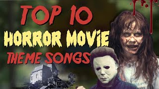 Top 10 Horror Movie Theme Songs [upl. by Eikram]