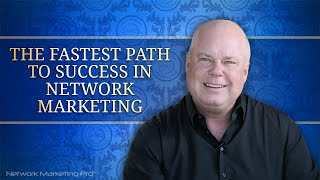 The Fastest Path to Success in Network Marketing [upl. by Burnard]