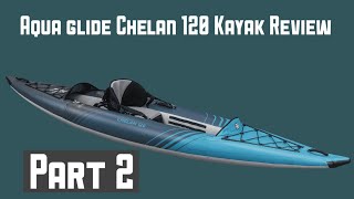 Kayak Review Aquaglide Chelan120 Part 2 [upl. by Hoi171]