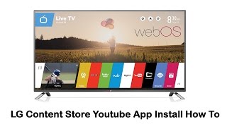 LG Smart TV  LG Content Store Youtube App Install How To [upl. by Elfont304]