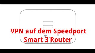 VPN auf dem Speedport Smart 3 [upl. by Alvera]