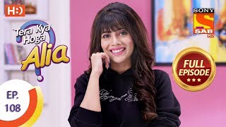 Tera Kya Hoga Alia  Ep 108  Full Episode  23rd January 2020 [upl. by Ellehsal]