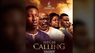 HIGH CALLING  PART 1  MOUNT ZION LATEST FILM  written by Gloria Bamiloye [upl. by Brittain]