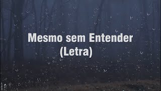 Mesmo sem Entender Letra [upl. by Shimberg]