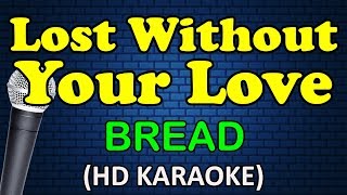 LOST WITHOUT YOUR LOVE  Bread HD Karaoke [upl. by Anehc]