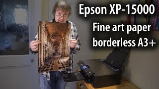 Fine art printing on the Epson XP15000 A3 13quot printer  Matte art paper [upl. by Dill]