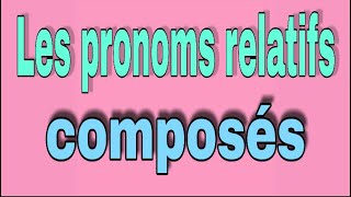 Les pronoms relatifs composés [upl. by Yelroc]