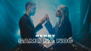 HENNY  SAMO NA NOC OFFICIAL VIDEO [upl. by Lexie]