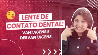 Lente de contato dental Vantagens e Desvantagens  Ianara Pinho [upl. by Alilahk]