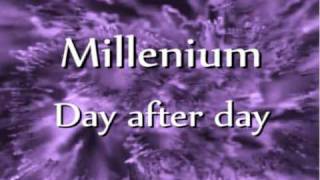 Millenium  Day after day [upl. by Atiuqahs751]