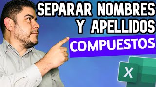 Separar NOMBRES y APELLIDOS COMPUESTOS en Excel usando Fórmulas y Funciones [upl. by Orsino406]