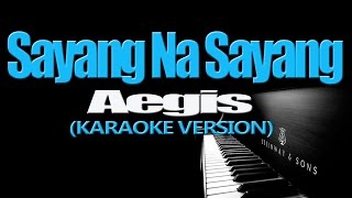 SAYANG NA SAYANG  Aegis KARAOKE VERSION [upl. by Matlick]