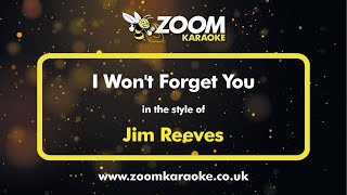 Jim Reeves  I Wont Forget You  Karaoke Version from Zoom Karaoke [upl. by Odnalra195]