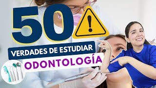 ESTUDIAR ODONTOLOGÍA 50 VERDADES SOBRE ESTUDIAR ODONTOLOGÍA🦷⚠️ [upl. by Assenaj307]