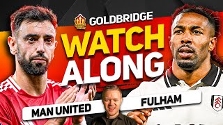 MAN UNITED vs FULHAM Live With MARK GOLDBRIDGE [upl. by Htinnek]