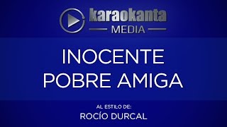 Karaokanta  Rocío Dúrcal  Inocente pobre amiga [upl. by Ynohta577]