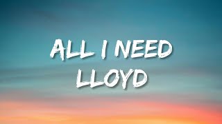 Lloyd  All I Need lyrics Tiktok Version quotAll the things I doquot [upl. by Brant]