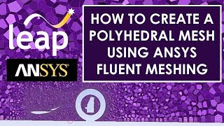 How to create a Polyhedral Mesh using ANSYS Fluent Meshing [upl. by Herschel]